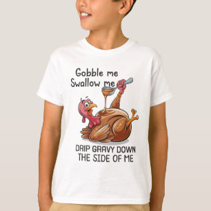Gobble Me Swallow Me Funny Thanksgiving Turkey T-Shirt