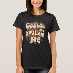 Gobble Me Swallow Me  Leopard Thanksgiving Print T-Shirt