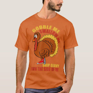 Gobble Me Swallow Me Thanksgiving  Funny Thanksgiv T-Shirt