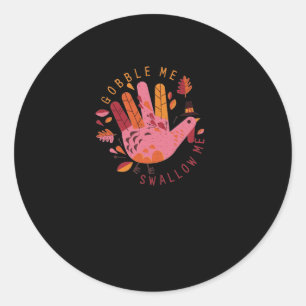 Gobble Me Swallow Me Thanksgiving Turkey Food Classic Round Sticker