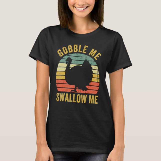 Gobble Me Swallow  Thanksgiving Vintage Turkey T-Shirt (Front)