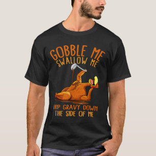 Gobble Me Thanksgiving Swallow Me Shirt 