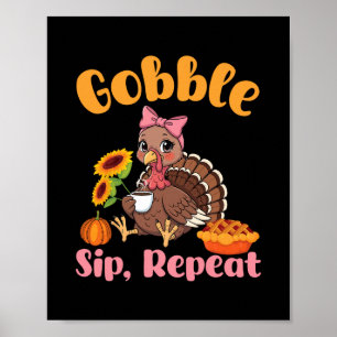 Gobble Sip Repeat Coffee Turkey With Pumpkin Pie A Poster