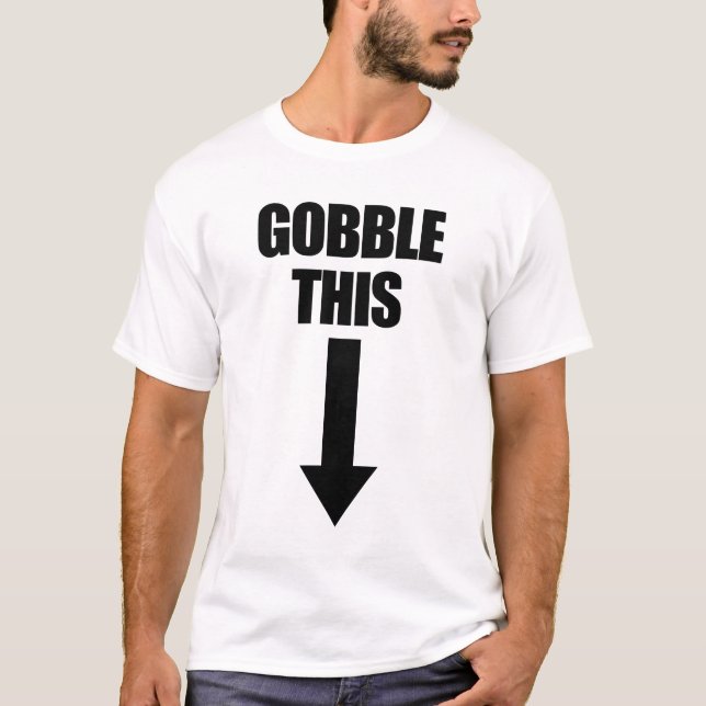 Gobble This Inappropriate Humour Thanksgiving T-Shirt (Front)