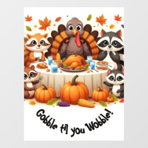 Gobble til we Wobble Window Cling