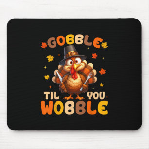 Gobble Til You Wobble Cute Turkey Thanksgiving Kid Mouse Mat