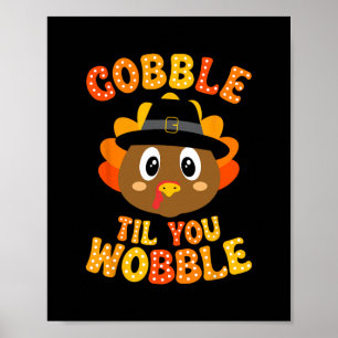 Gobble Til You Wobble Cute Turkey Thanksgiving Kid Poster