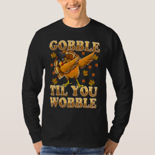 Gobble Til You Wobble Dabbing Turkey Thanksgiving T-Shirt