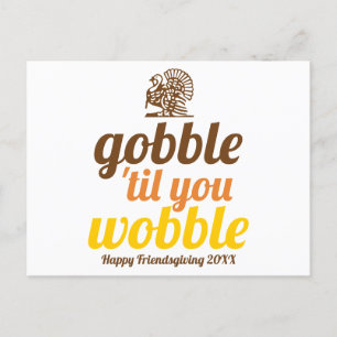 Gobble 'til you wobble funny fall Friendsgiving Postcard