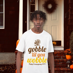 Gobble 'til you wobble funny fall Friendsgiving T-Shirt