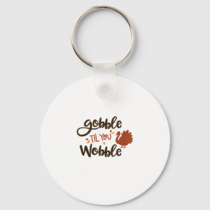 Gobble til you Wobble Funny Thanksgiving Day Turke Key Ring