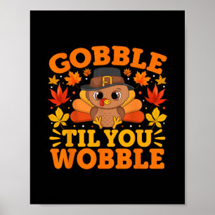 Gobble Til You Wobble Funny Thanksgiving Men Women Poster