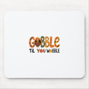 Gobble Til You Wobble Funny Thanksgiving Turkey Mouse Mat
