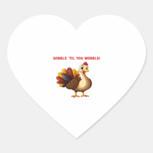 Gobble �Til You Wobble Funny Turkey Classic T-Shir Heart Sticker