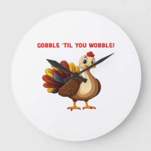 Gobble �Til You Wobble Funny Turkey Classic T-Shir Large Clock