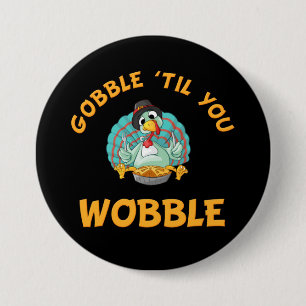 Gobble Til You Wobble Funny Turkey Thanksgiving 7.5 Cm Round Badge