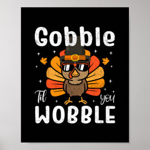 Gobble Til You Wobble Funny Turkey Thanksgiving Da Poster