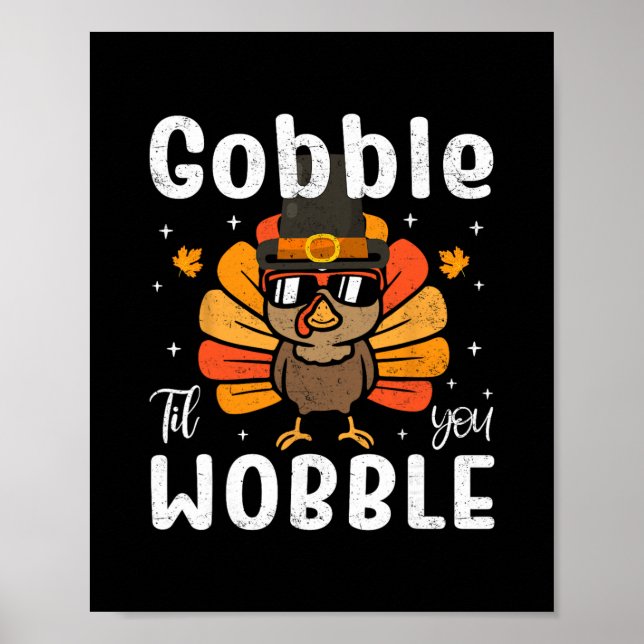 Gobble Til You Wobble Funny Turkey Thanksgiving Da Poster (Front)