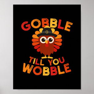 Gobble Til You Wobble Funny Turkey Thanksgiving Da Poster