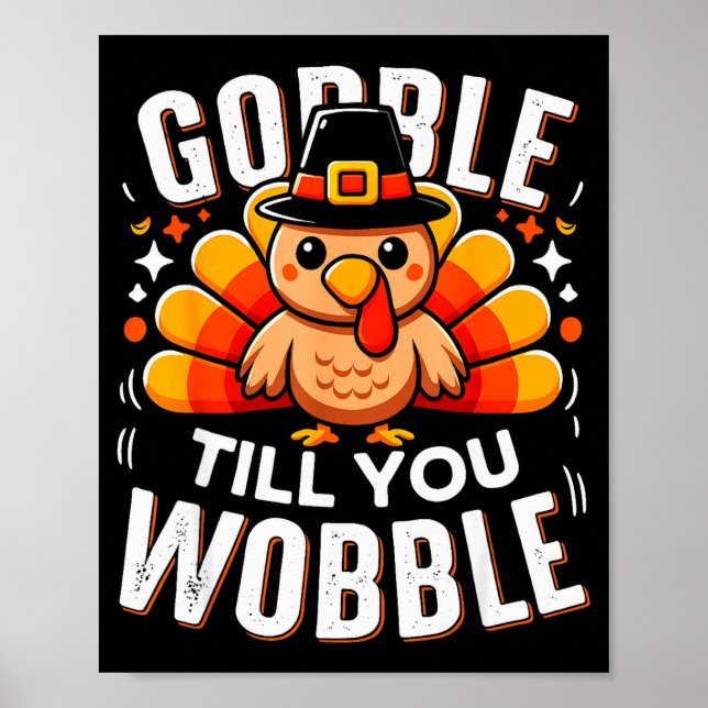 Gobble Til You Wobble Funny Turkey Thanksgiving Da Poster (Front)