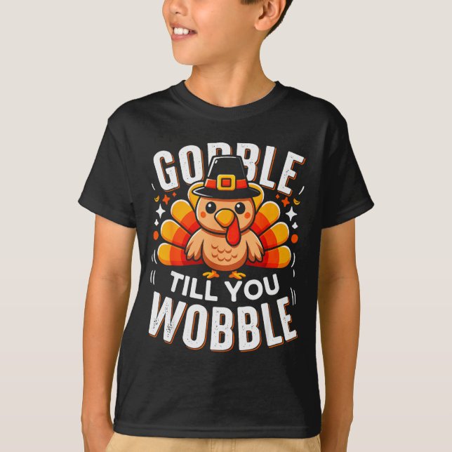 Gobble Til You Wobble Funny Turkey Thanksgiving Da T-Shirt (Front)