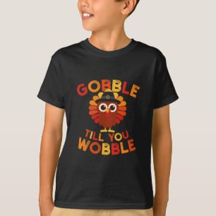Gobble Til You Wobble Funny Turkey Thanksgiving Da T-Shirt