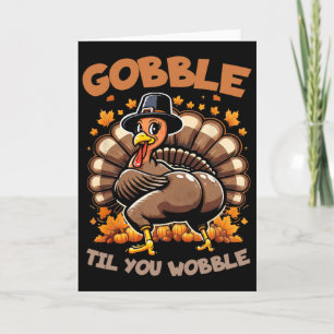 Gobble Til You Wobble Happy Thanksgiving Funny Tur Card