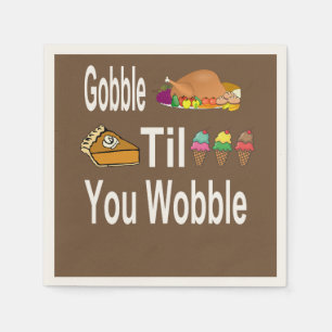 Gobble Til You Wobble Napkins