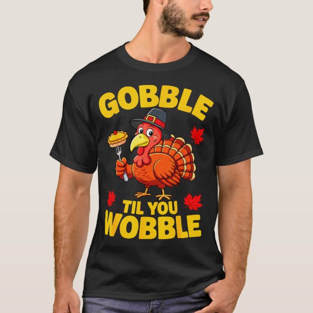 Gobble Til You Wobble Shirt Adult Kids Thanksgivin (Front)