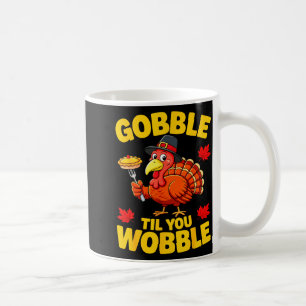 Gobble Til You Wobble Shirt Adult Kids Thanksgivin Coffee Mug