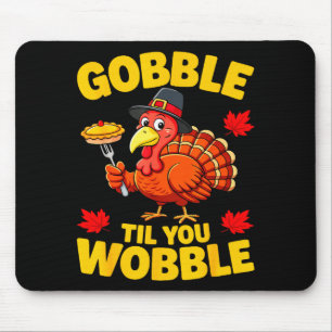 Gobble Til You Wobble Shirt Adult Kids Thanksgivin Mouse Mat