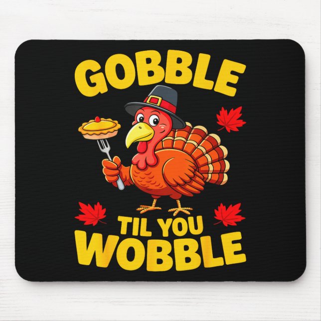 Gobble Til You Wobble Shirt Adult Kids Thanksgivin Mouse Mat (Front)