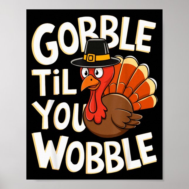 Gobble Til You Wobble Shirt Gobble Gobble Thanksgi Poster (Front)