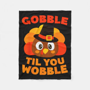 Gobble Til You Wobble Shirt Men Women Kids Thanksg Fleece Blanket