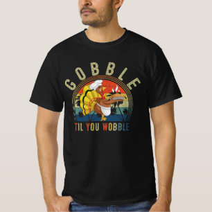 Gobble Til You Wobble T-Shirt