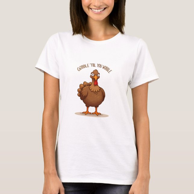 Gobble 'Til You Wobble T-Shirt (Front)