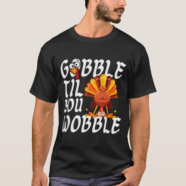 Gobble Til You Wobble Thanksgiving Christmas Men W T-Shirt (Front)