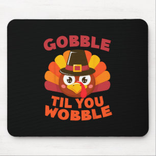 Gobble Til You Wobble Thanksgiving Day Cute Pilgri Mouse Mat