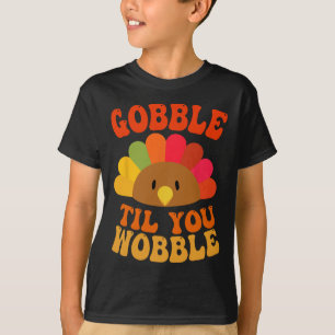 Gobble Til You Wobble Thanksgiving Day Family Matc T-Shirt
