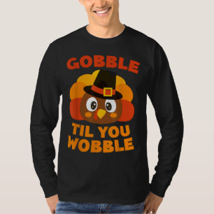 Gobble Til You Wobble Thanksgiving Day T-Shirt