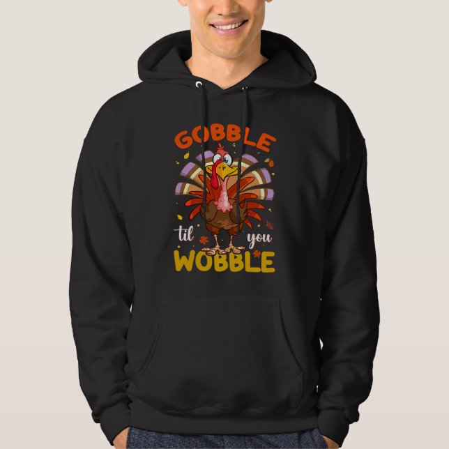 Gobble Til You Wobble Thanksgiving For Men Women K Hoodie (Front)