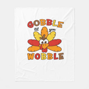 Gobble til you wobble, Thanksgiving, Gobble, Thank Fleece Blanket