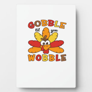 Gobble til you wobble, Thanksgiving, Gobble, Thank Plaque