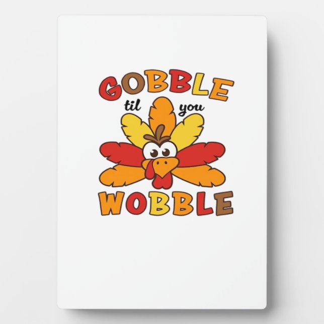 Gobble til you wobble, Thanksgiving, Gobble, Thank Plaque (Front)