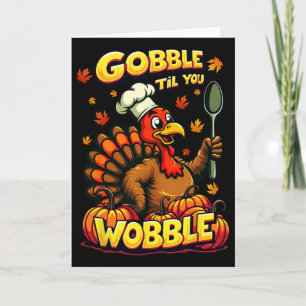Gobble Til You Wobble Thanksgiving Matching Funny Card