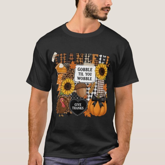 Gobble Til You Wobble Thanksgiving Patchwork T-Shirt (Front)