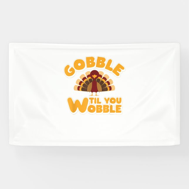 Gobble Til You Wobble Thanksgiving Turkey  Banner (Horizontal)