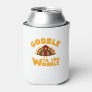 Gobble Til You Wobble Thanksgiving Turkey Can Cooler