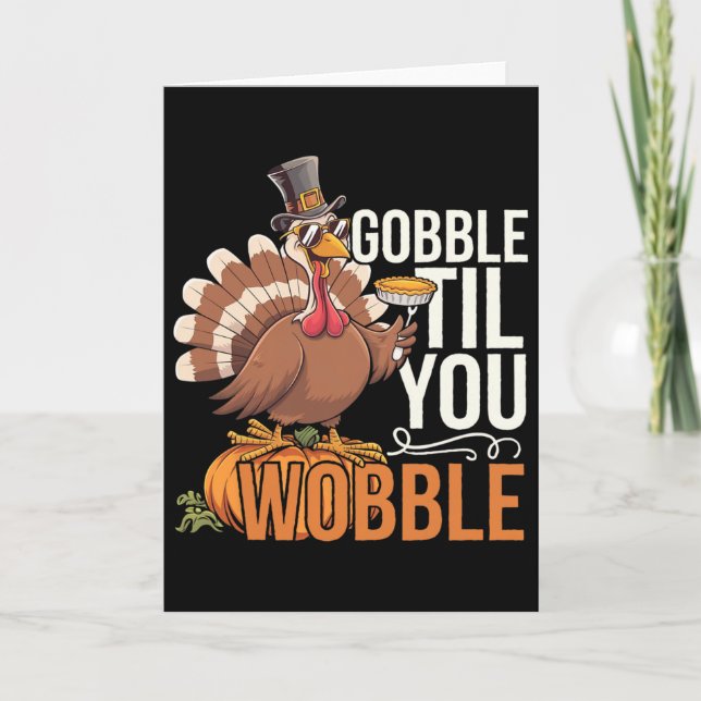 Gobble Til You Wobble Thanksgiving Turkey Funny Fa Card (Front)