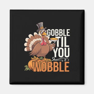 Gobble Til You Wobble Thanksgiving Turkey Funny Fa Magnet